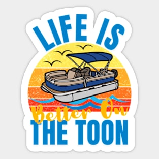 Life Is Better On The Toon For Pontoon Boat Boating Fathers Sticker